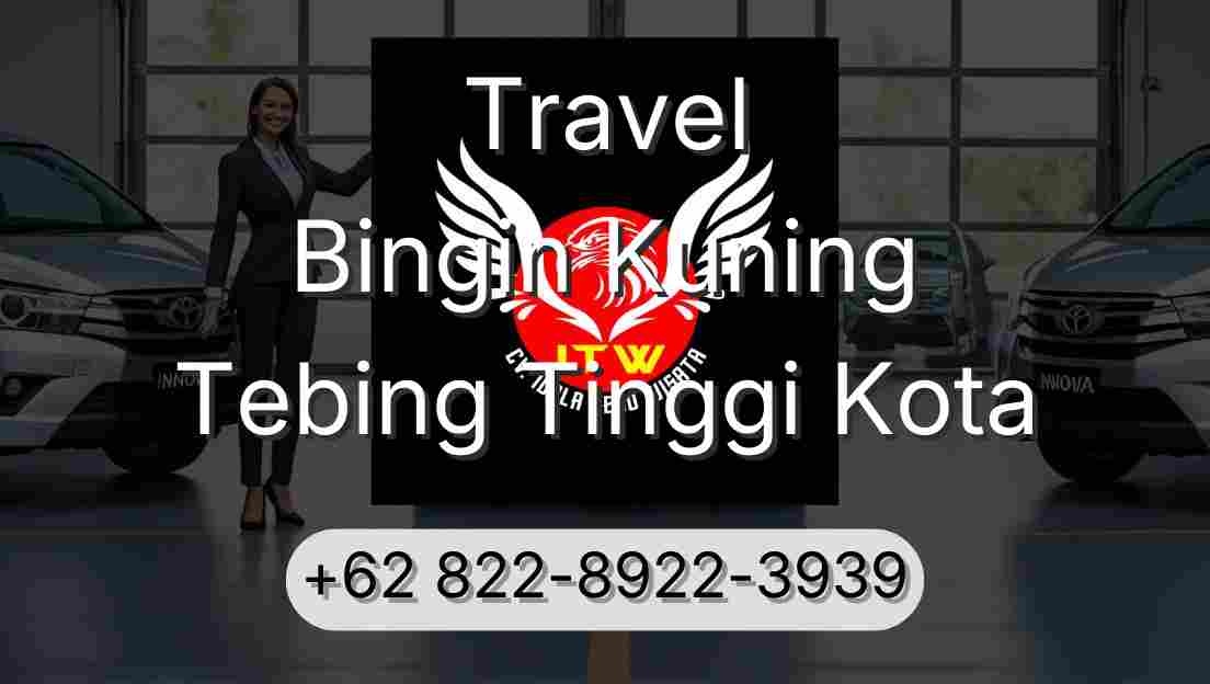 Travel Bingin Kuning Tebing Tinggi Kota
