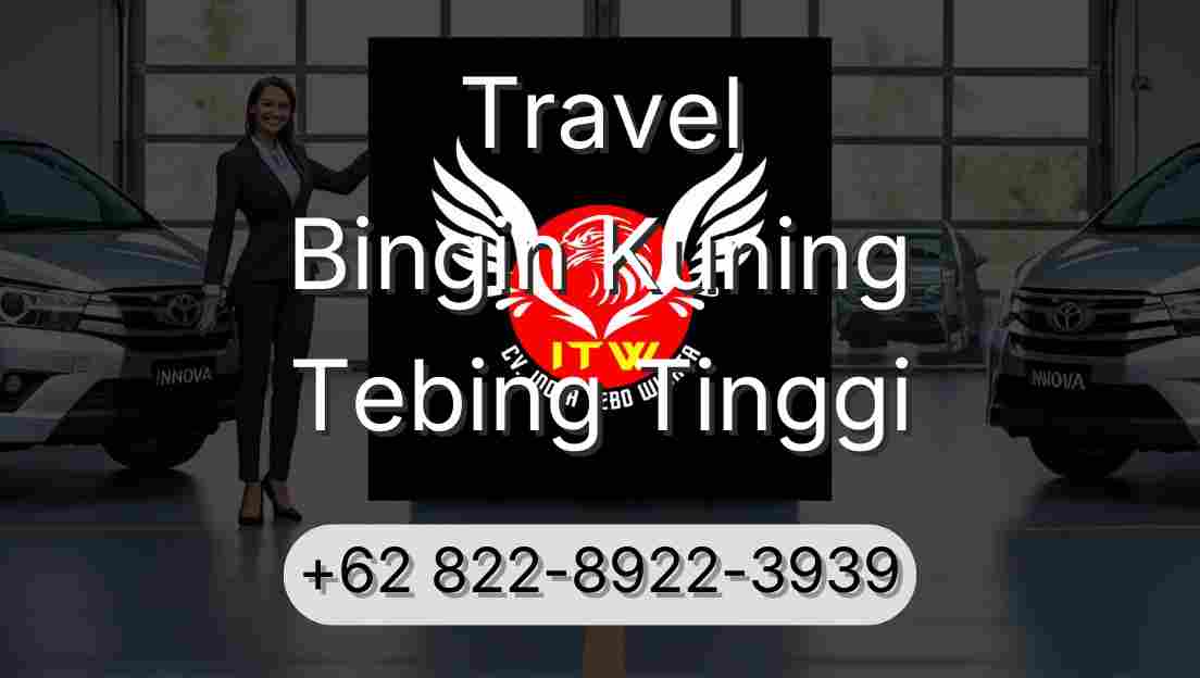 Travel Bingin Kuning Tebing Tinggi