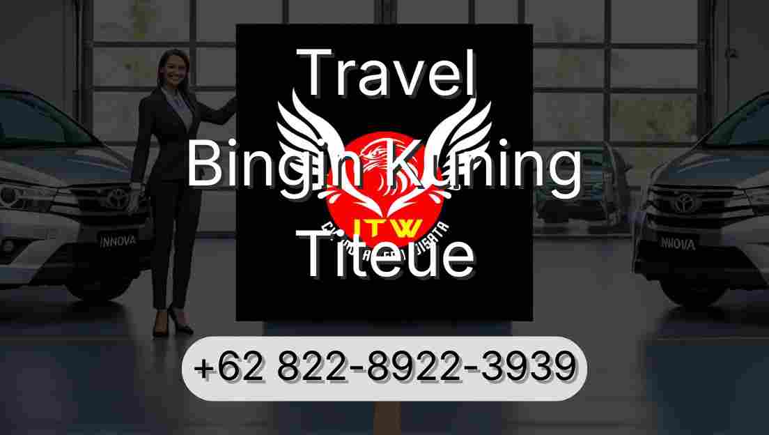 Travel Bingin Kuning Titeue