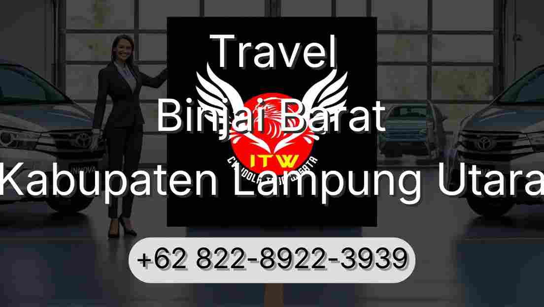 Travel Binjai Barat Kabupaten Lampung Utara