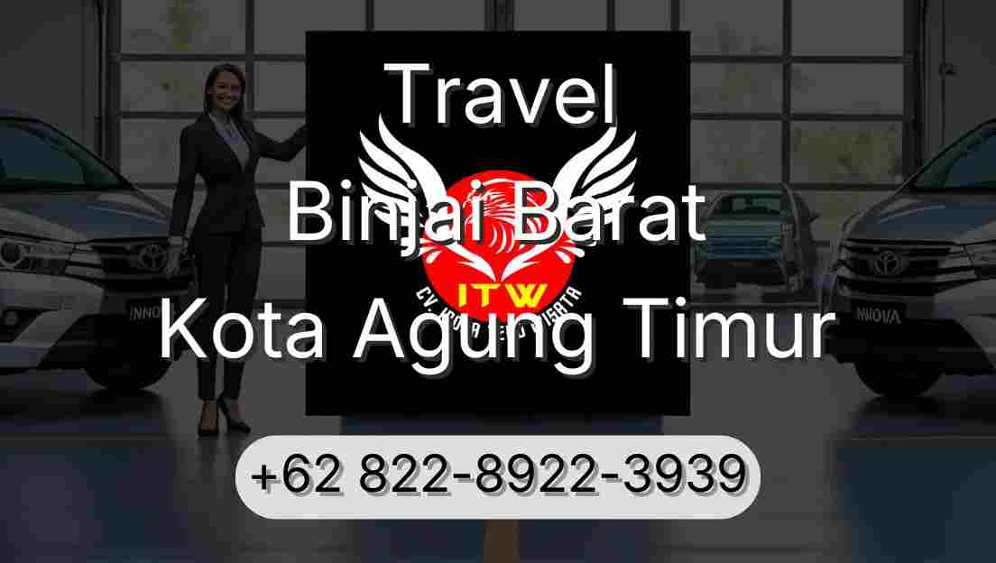 Travel Binjai Barat Kota Agung Timur