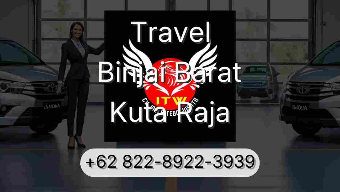 Travel Binjai Barat Kuta Raja