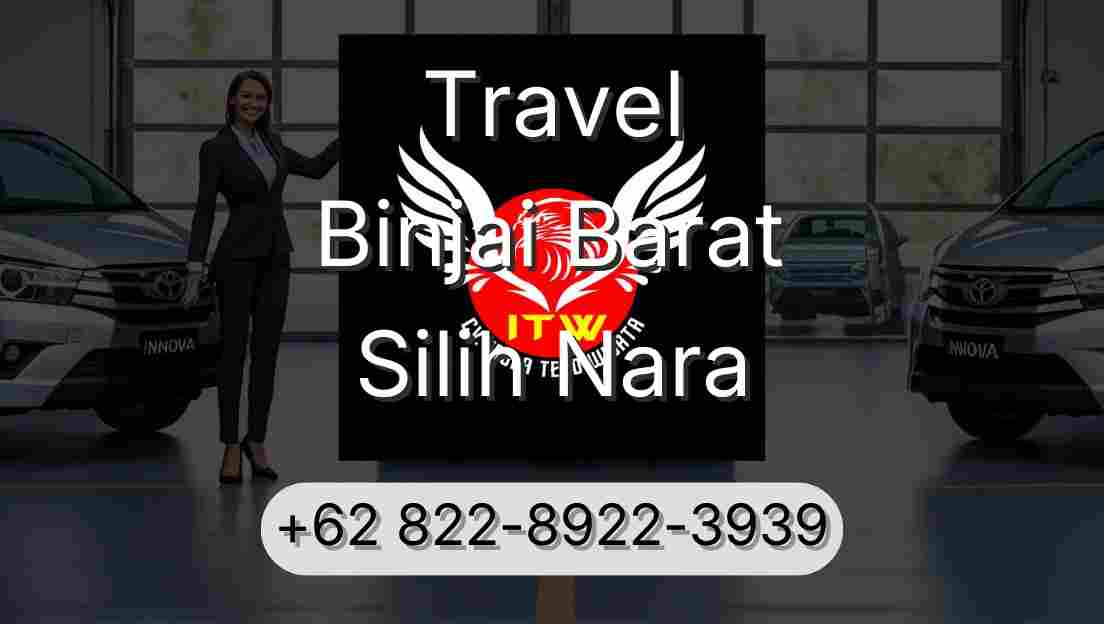 Travel Binjai Barat Silih Nara