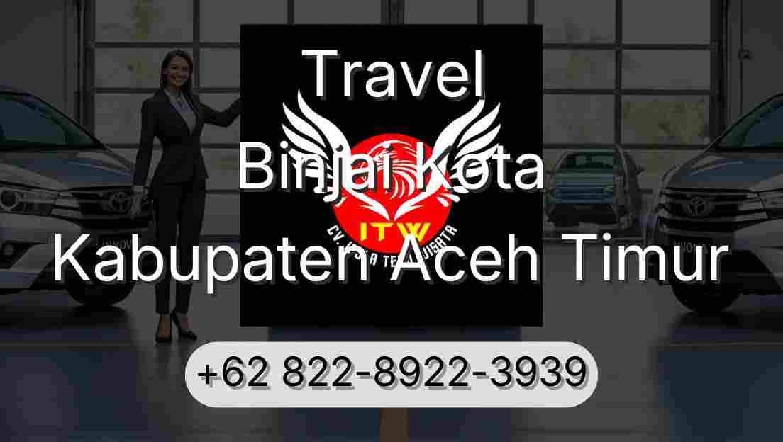 Travel Binjai Kota Kabupaten Aceh Timur