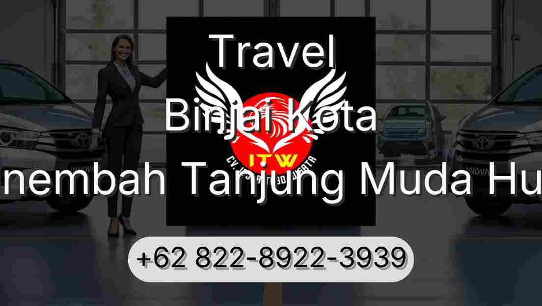 Travel Binjai Kota Sinembah Tanjung Muda Hulu