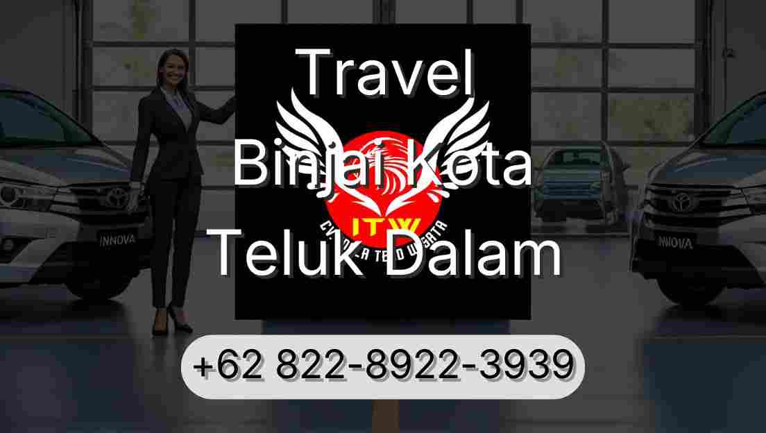 Travel Binjai Kota Teluk Dalam