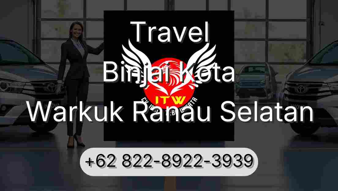 Travel Binjai Kota Warkuk Ranau Selatan