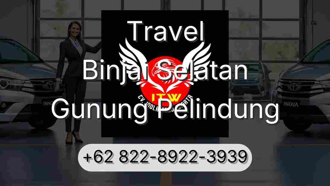Travel Binjai Selatan Gunung Pelindung