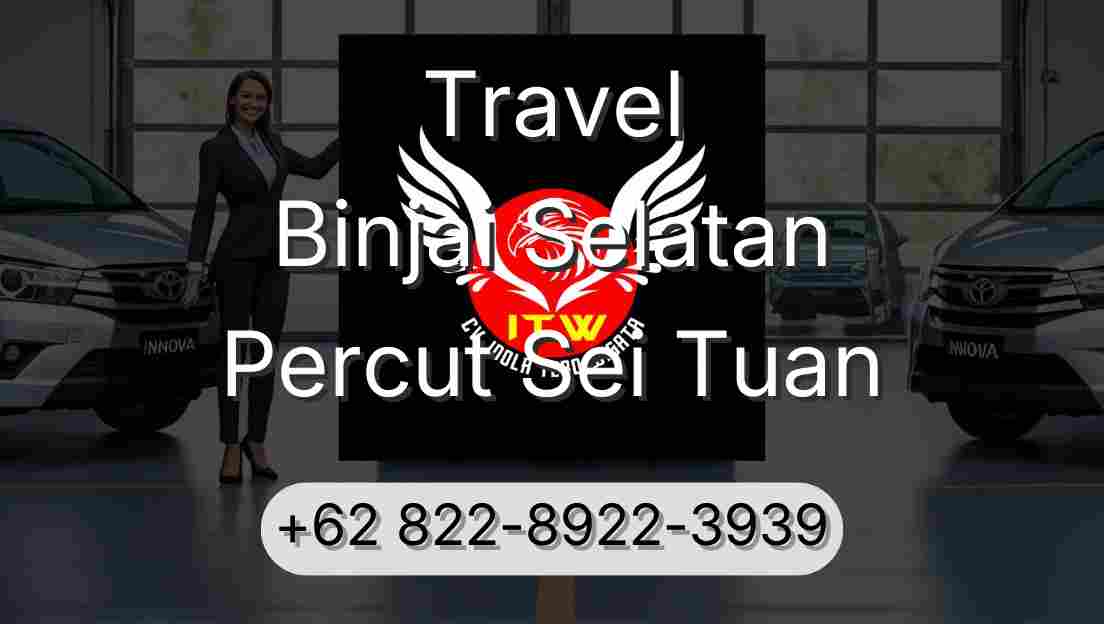 Travel Binjai Selatan Percut Sei Tuan