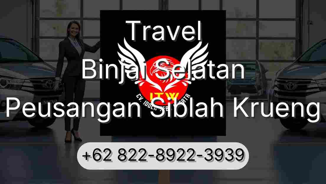 Travel Binjai Selatan Peusangan Siblah Krueng