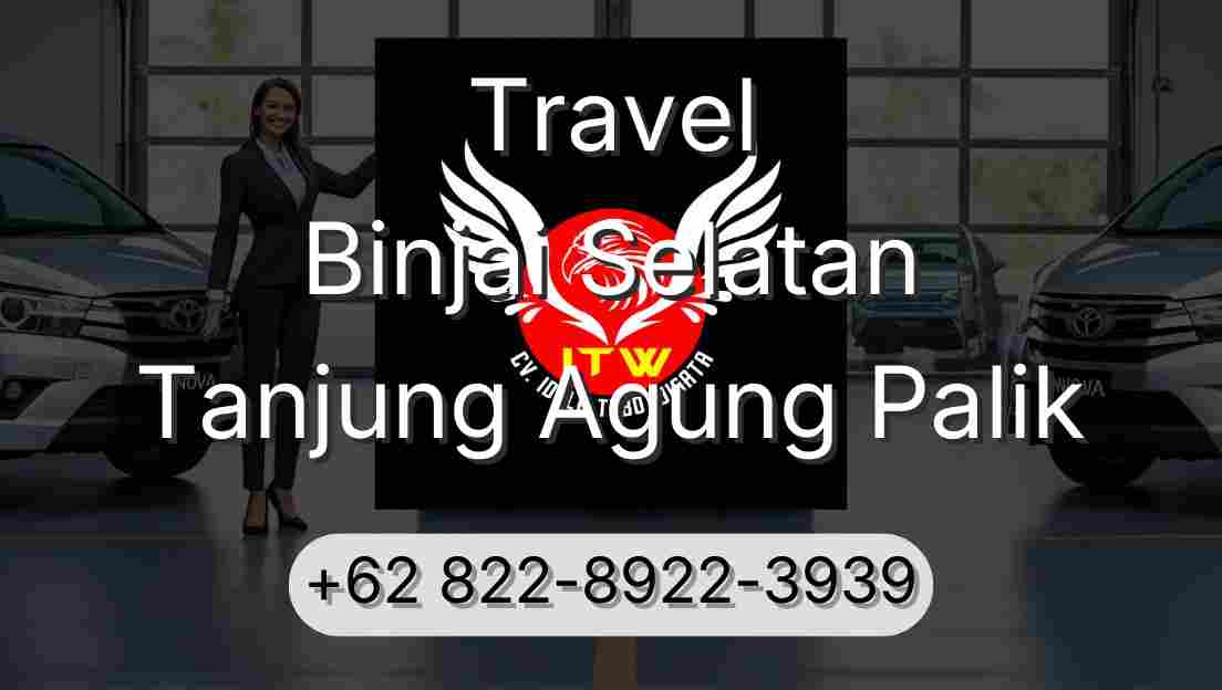 Travel Binjai Selatan Tanjung Agung Palik