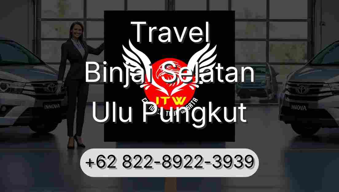 Travel Binjai Selatan Ulu Pungkut
