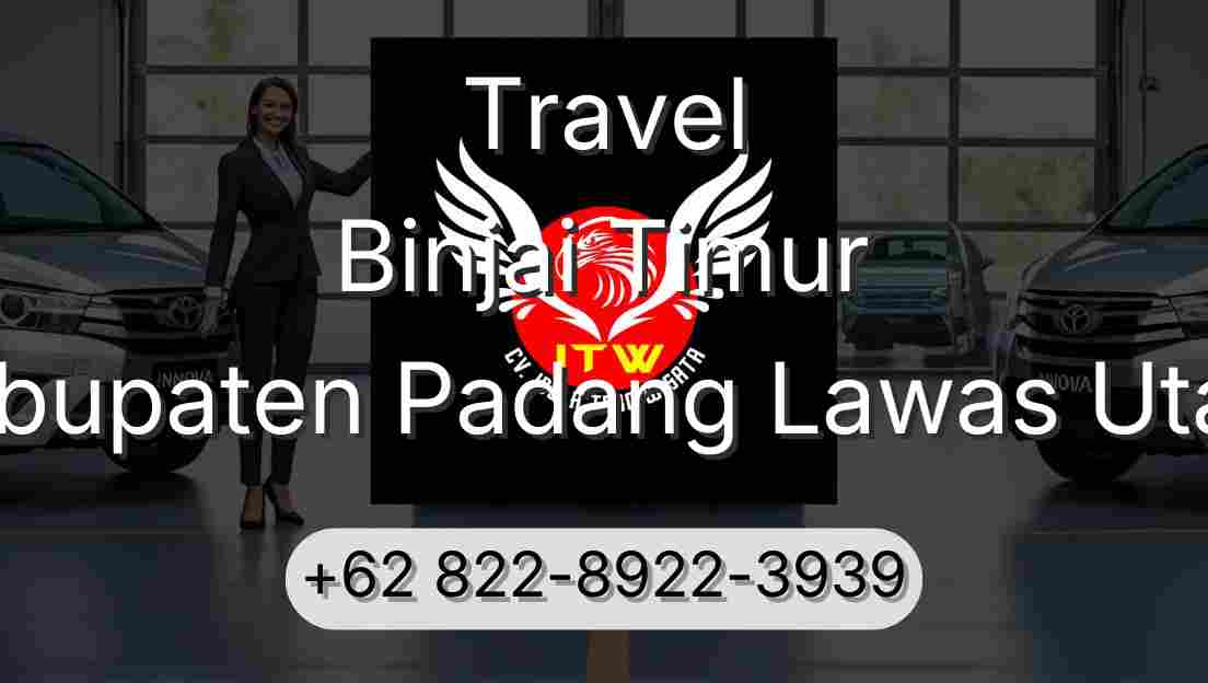 Travel Binjai Timur Kabupaten Padang Lawas Utara