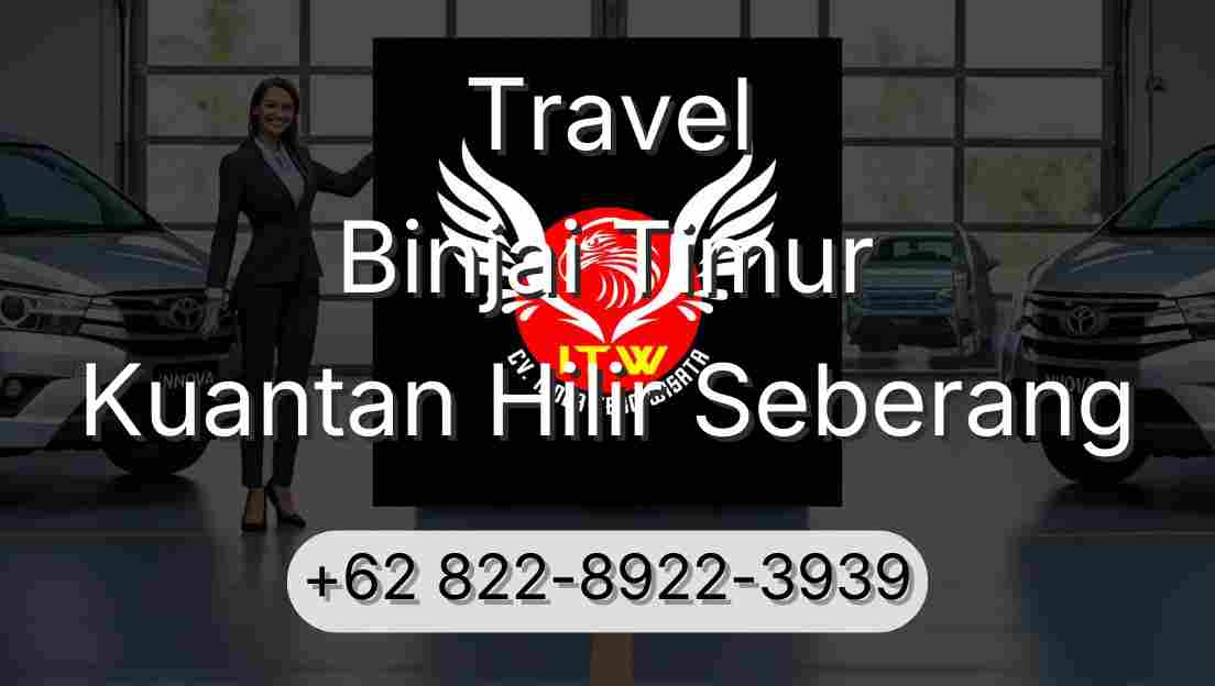 Travel Binjai Timur Kuantan Hilir Seberang