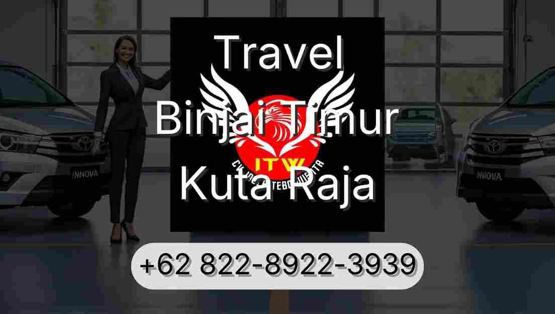 Travel Binjai Timur Kuta Raja
