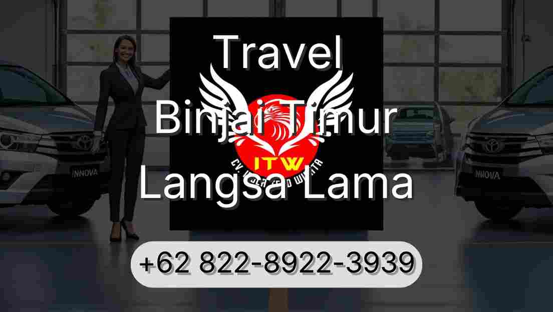 Travel Binjai Timur Langsa Lama