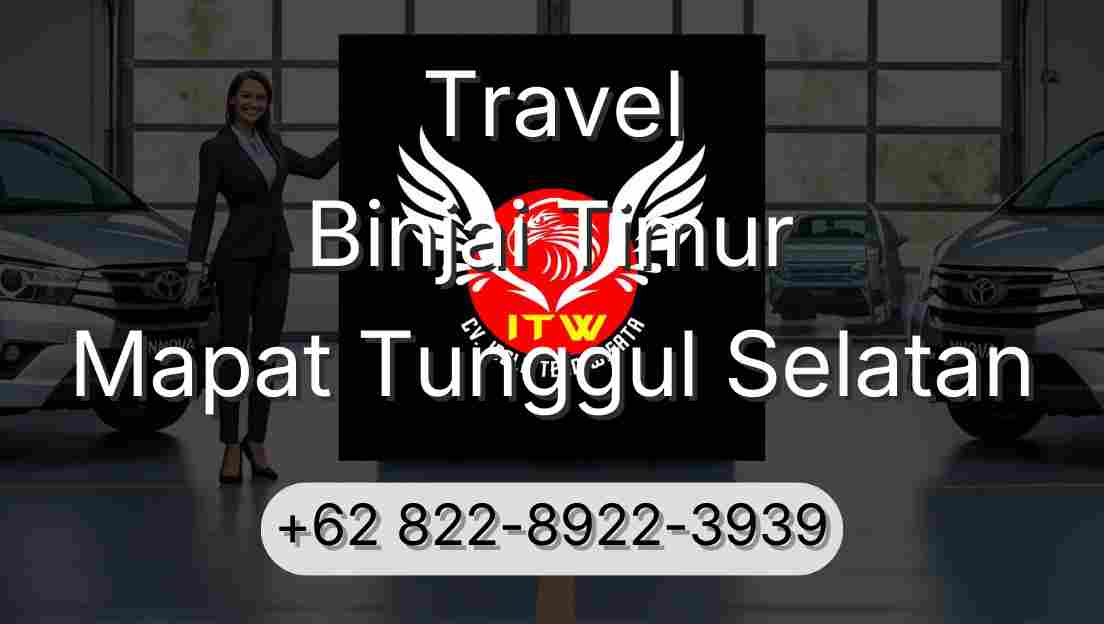 Travel Binjai Timur Mapat Tunggul Selatan