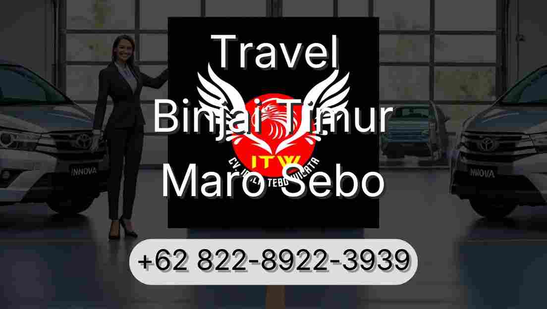 Travel Binjai Timur Maro Sebo