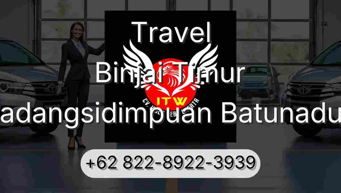 Travel Binjai Timur Padangsidimpuan Batunadua