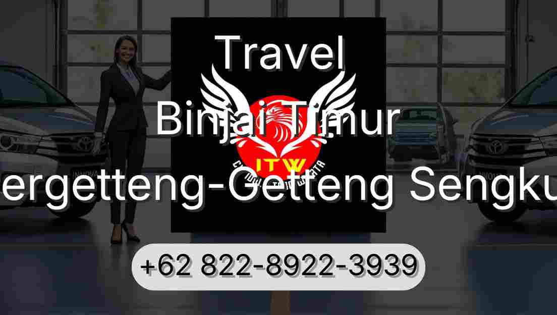Travel Binjai Timur Pergetteng-Getteng Sengkut