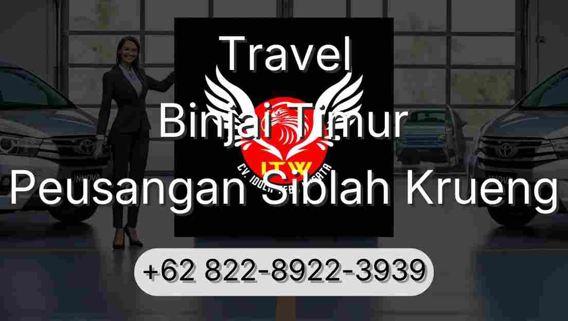 Travel Binjai Timur Peusangan Siblah Krueng