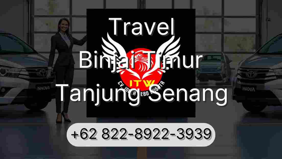 Travel Binjai Timur Tanjung Senang