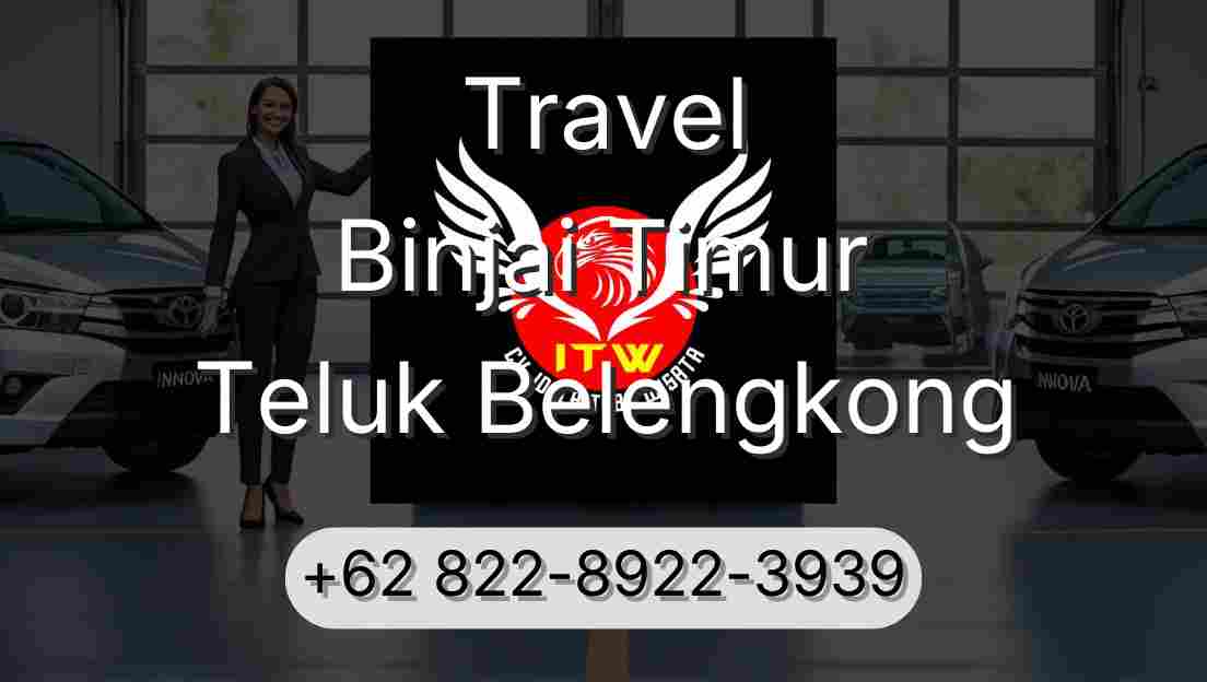 Travel Binjai Timur Teluk Belengkong