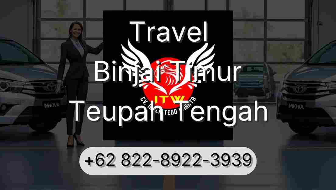 Travel Binjai Timur Teupah Tengah