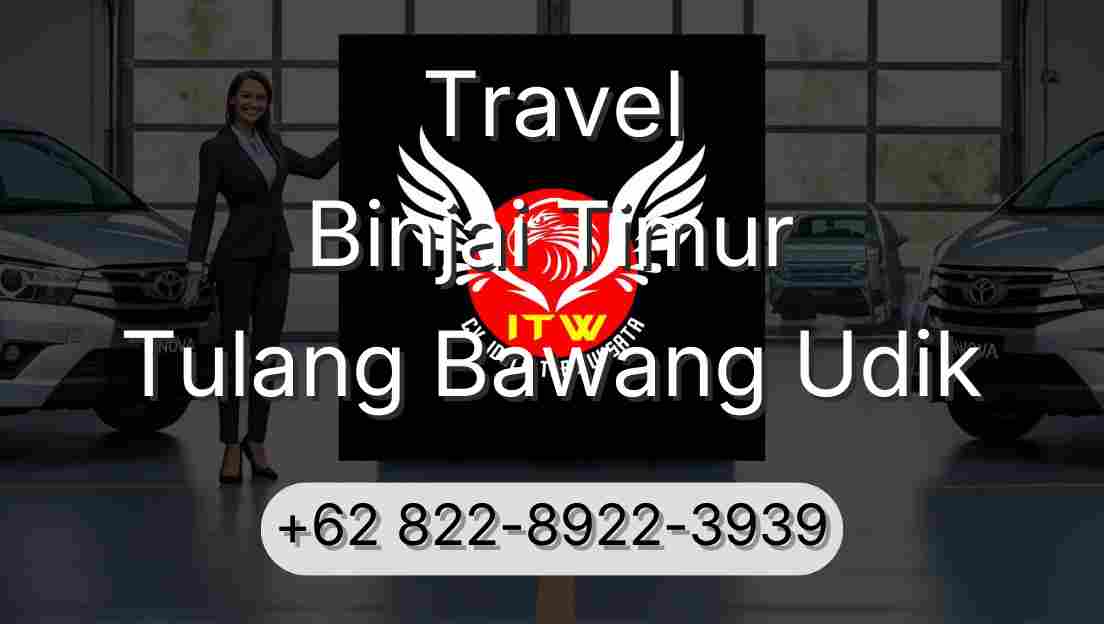 Travel Binjai Timur Tulang Bawang Udik