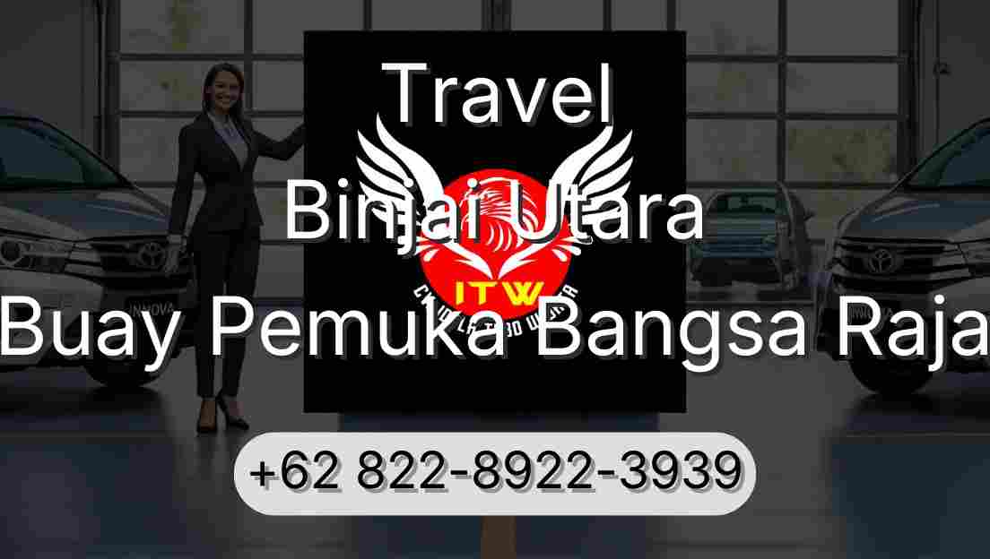 Travel Binjai Utara Buay Pemuka Bangsa Raja