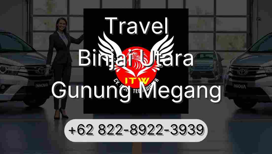 Travel Binjai Utara Gunung Megang