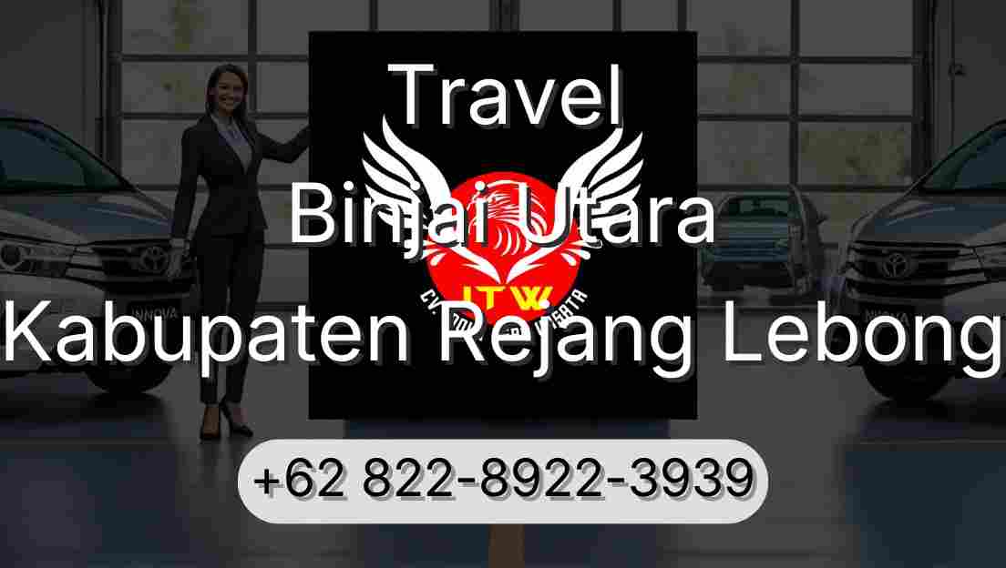 Travel Binjai Utara Kabupaten Rejang Lebong