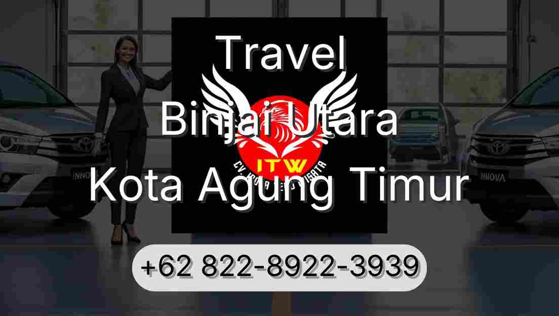 Travel Binjai Utara Kota Agung Timur
