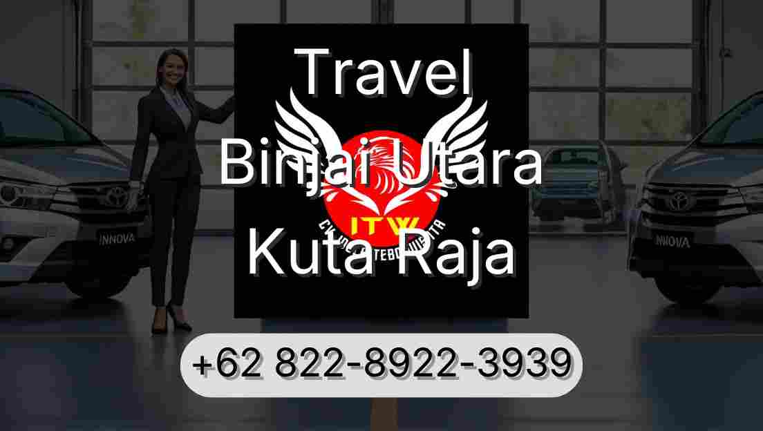 Travel Binjai Utara Kuta Raja