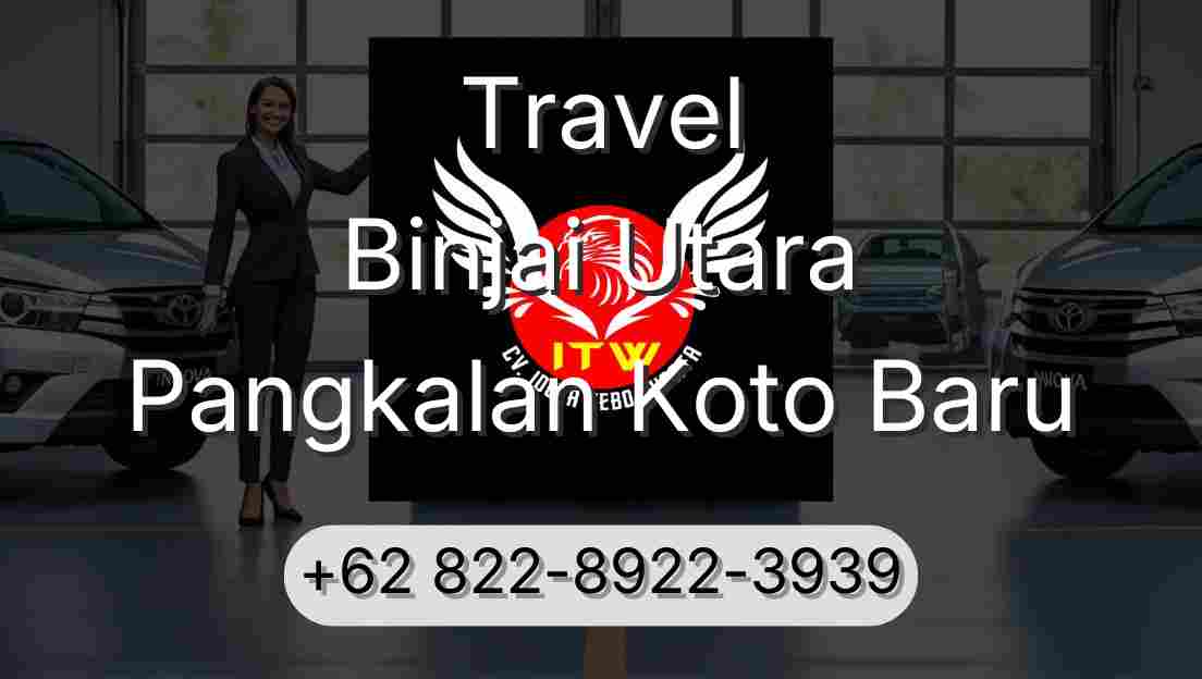 Travel Binjai Utara Pangkalan Koto Baru