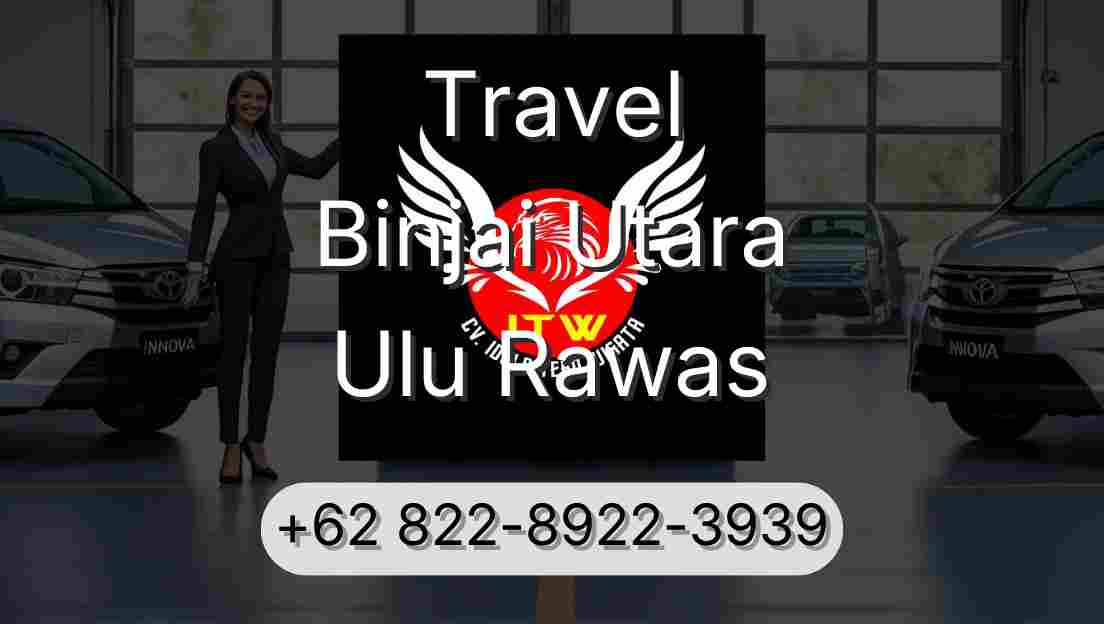 Travel Binjai Utara Ulu Rawas