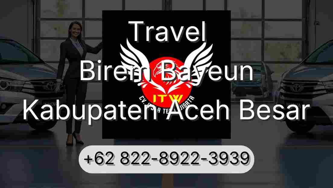 Travel Birem Bayeun Kabupaten Aceh Besar