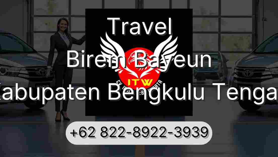 Travel Birem Bayeun Kabupaten Bengkulu Tengah