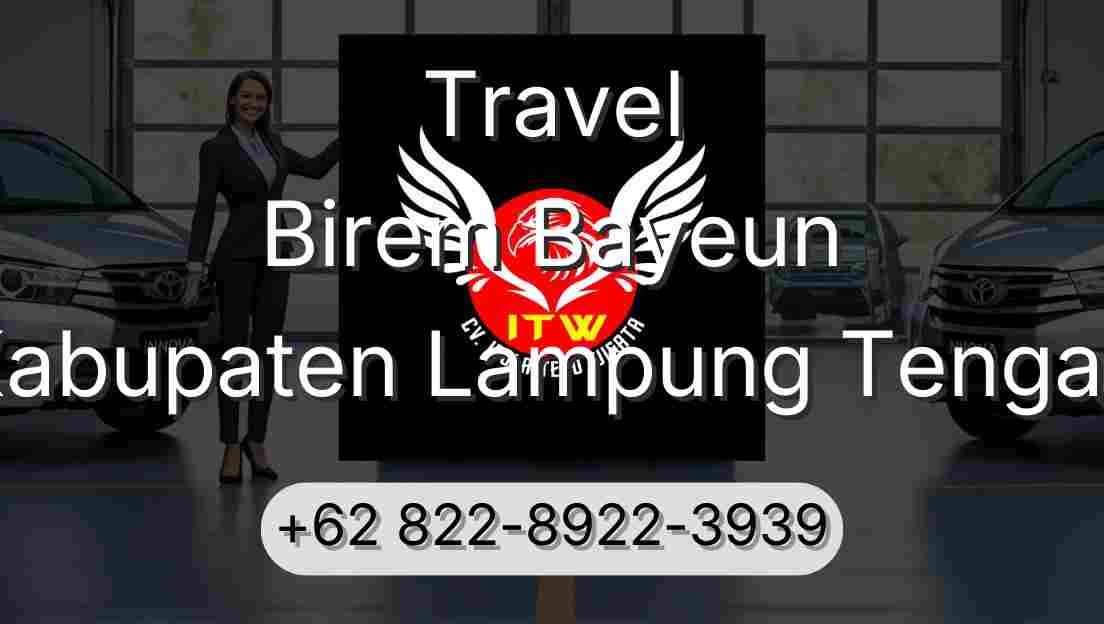 Travel Birem Bayeun Kabupaten Lampung Tengah