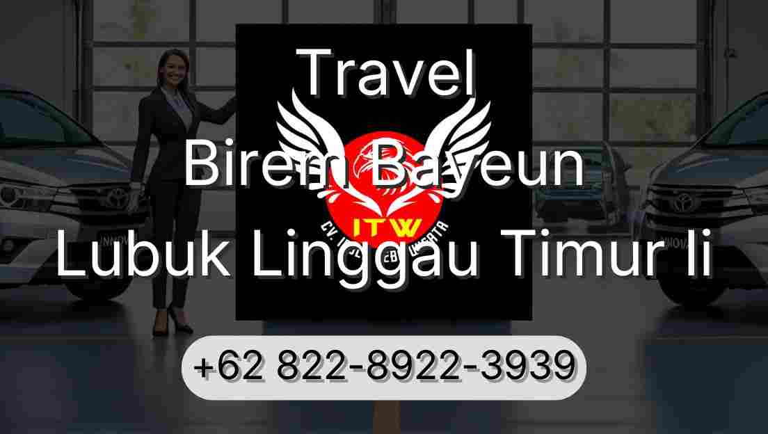 Travel Birem Bayeun Lubuk Linggau Timur Ii
