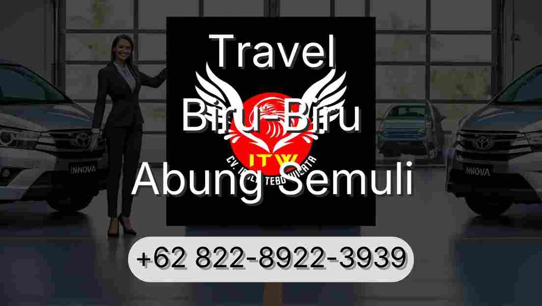 Travel Biru-Biru Abung Semuli