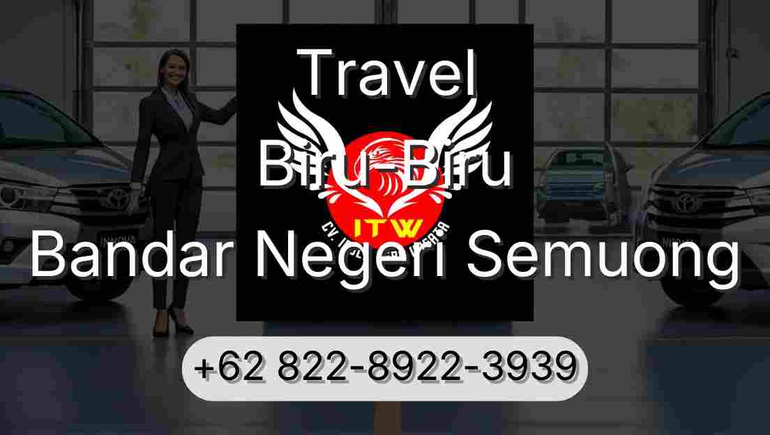 Travel Biru-Biru Bandar Negeri Semuong
