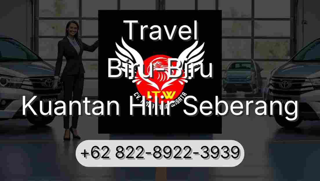 Travel Biru-Biru Kuantan Hilir Seberang