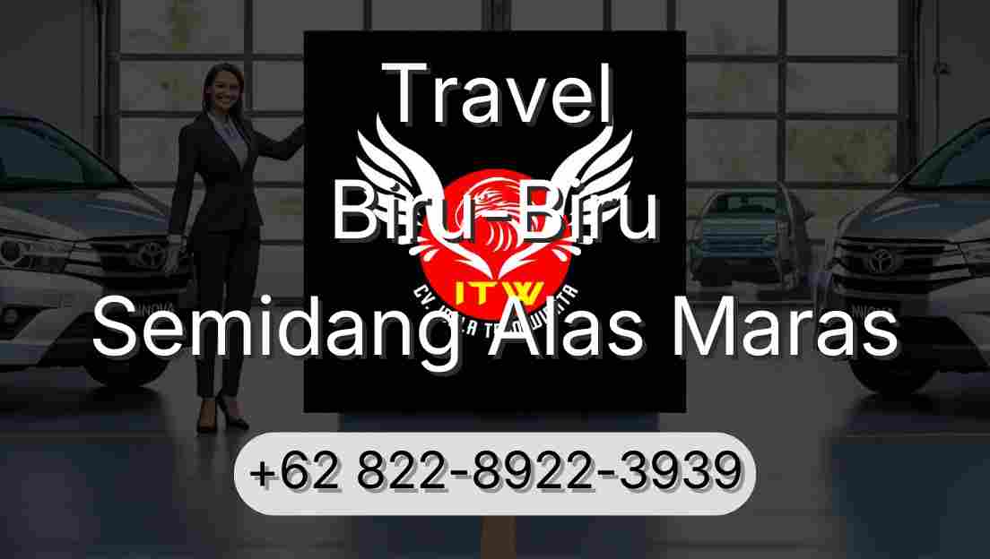 Travel Biru-Biru Semidang Alas Maras