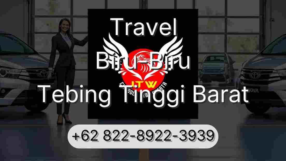 Travel Biru-Biru Tebing Tinggi Barat