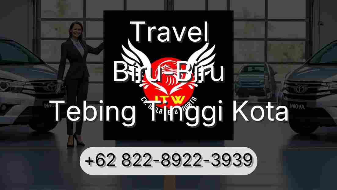 Travel Biru-Biru Tebing Tinggi Kota