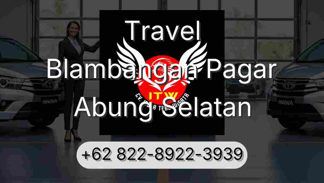 Travel Blambangan Pagar Abung Selatan