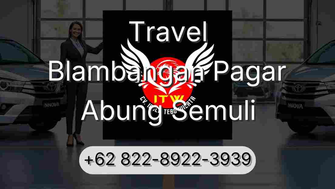 Travel Blambangan Pagar Abung Semuli