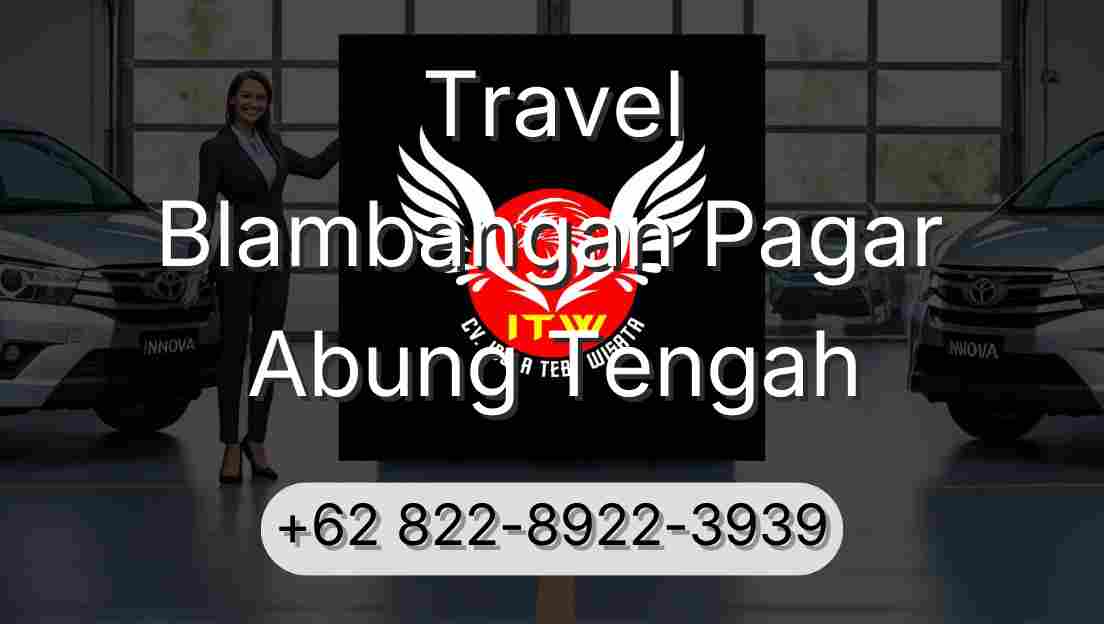 Travel Blambangan Pagar Abung Tengah