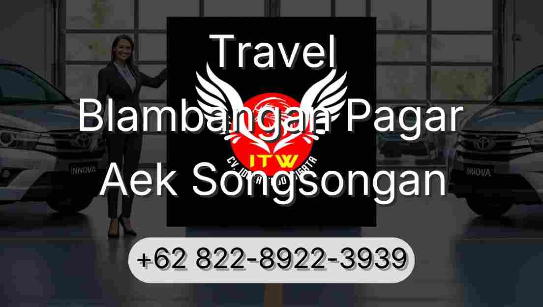 Travel Blambangan Pagar Aek Songsongan